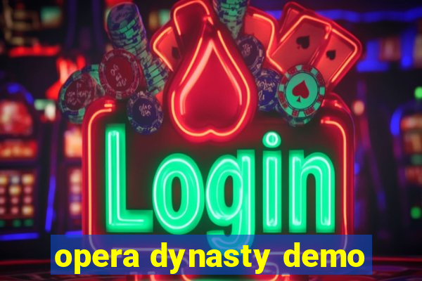 opera dynasty demo